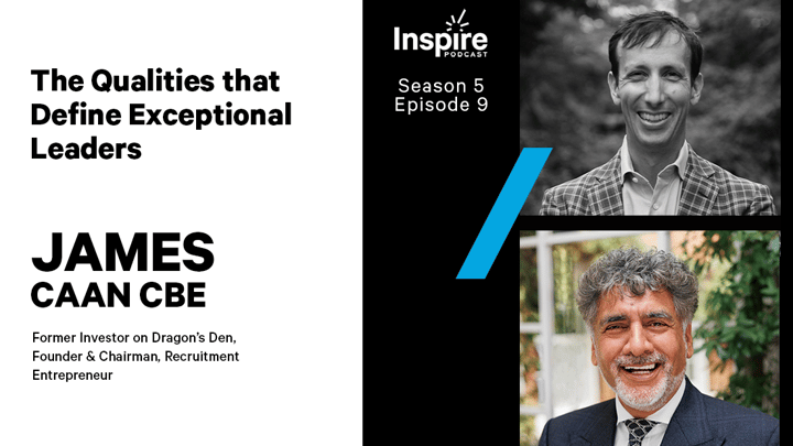 The Qualities that Define Exceptional Leaders with James Caan CBE