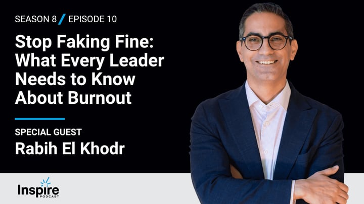 Stop Faking Fine: What Every Leader Needs to Know About Burnout with Rabih El Khodr