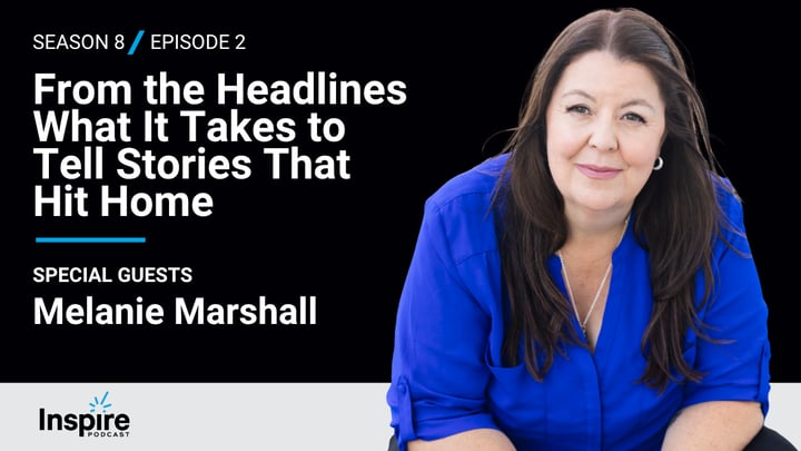 From the&nbsp;Headlines&nbsp;What It Takes to Tell Stories That Hit Home with Melanie Marshall