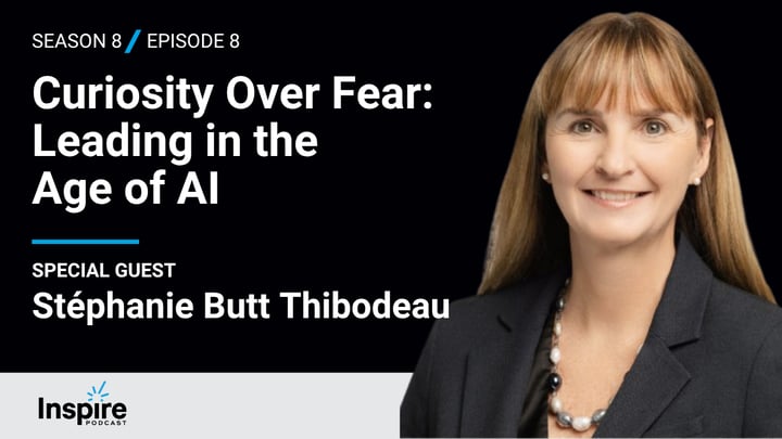 Curiosity Over Fear: Leading in the Age of AI with Stéphanie Butt Thibodeau